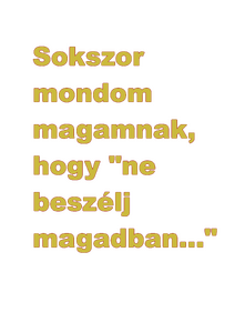 Sokszor mondom magamnak