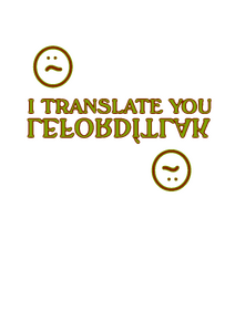 I translate you